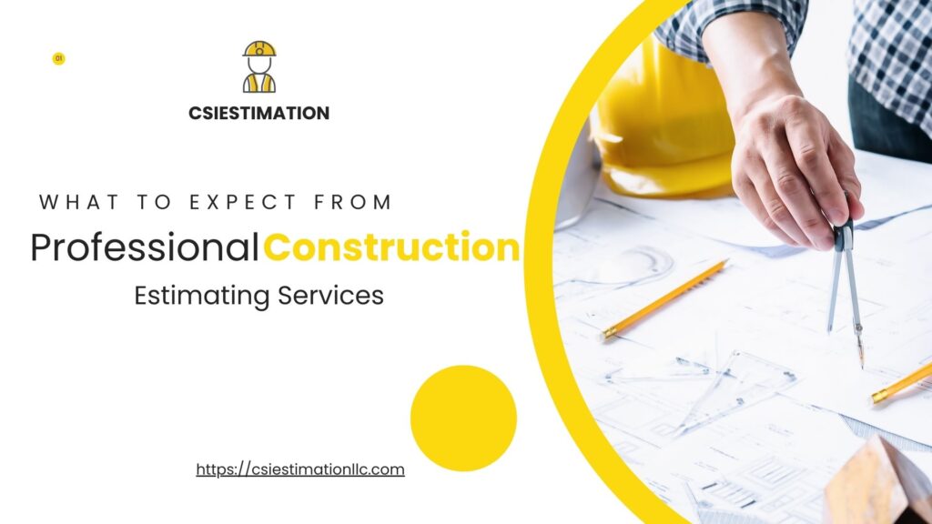 What to Expect from Professional Construction Estimating Services